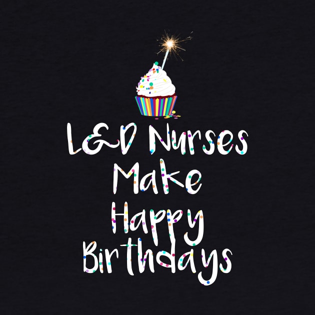 L&D Nurses Make Happy Birthdays by midwifesmarket